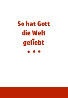 So hat Gott die Welt geliebt